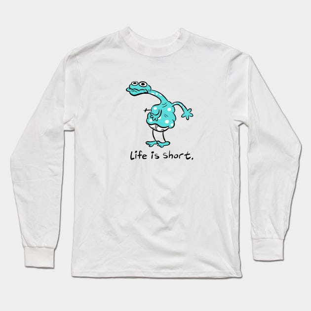 life is short Long Sleeve T-Shirt by Dahriwaters92